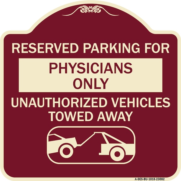 Reserved Parking for Physicians Unauthorized Vehicles Towed Away Alum Sign, 18" x 18", BU-1818-23082
